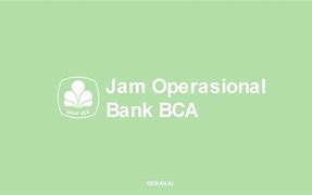 Bca Bank Indonesia Singapura Buka Jam Berapa Hari Ini